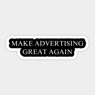 Make Advertising Great Again Sticker